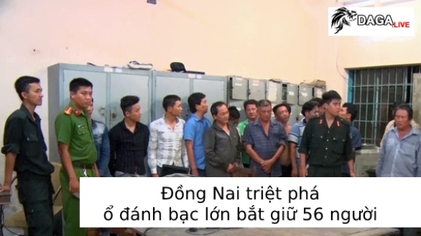 Bắt giữ 57 người Đồng Nai - Triệt phá ổ đánh bạc lớn